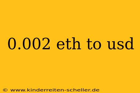 0.002 eth to usd