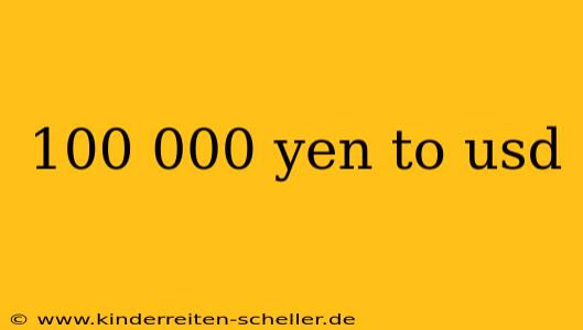 100 000 yen to usd