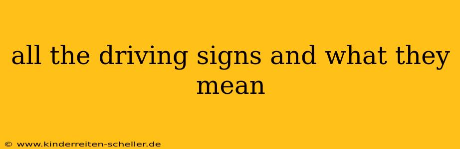 all the driving signs and what they mean