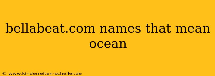 bellabeat.com names that mean ocean