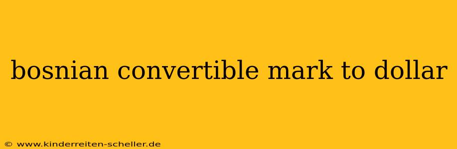 bosnian convertible mark to dollar