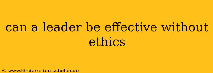 can a leader be effective without ethics