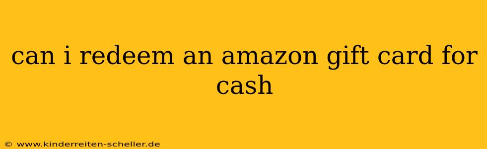can i redeem an amazon gift card for cash