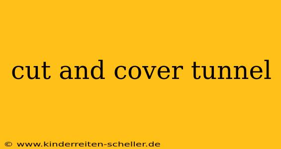cut and cover tunnel