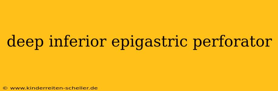 deep inferior epigastric perforator