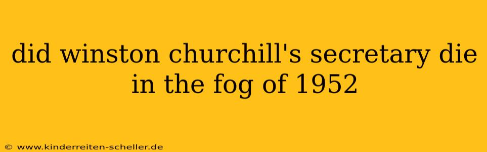 did winston churchill's secretary die in the fog of 1952