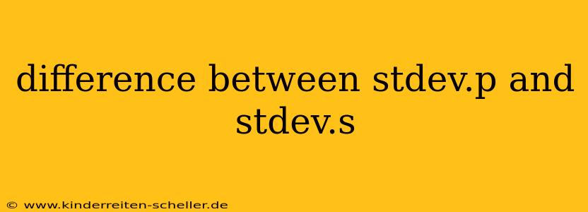 difference between stdev.p and stdev.s