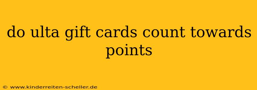 do ulta gift cards count towards points