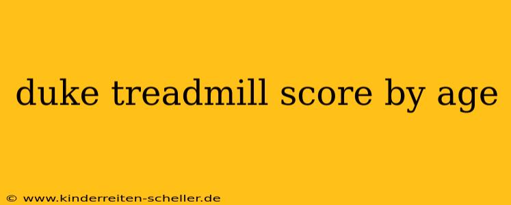 duke treadmill score by age