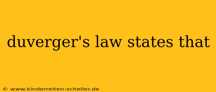 duverger's law states that