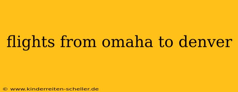 flights from omaha to denver