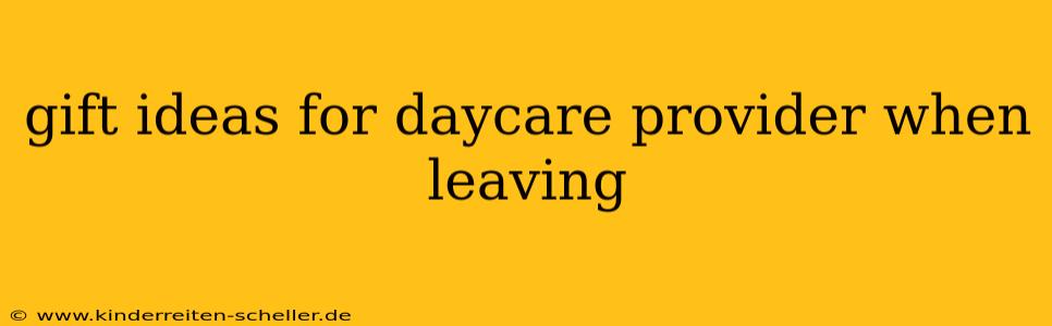 gift ideas for daycare provider when leaving