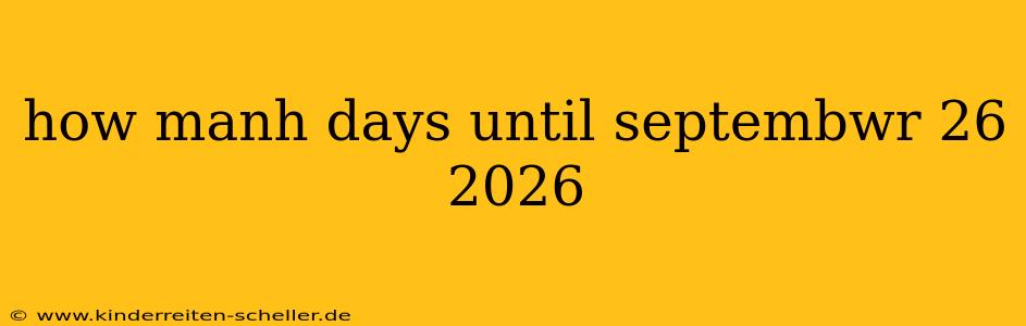 how manh days until septembwr 26 2026