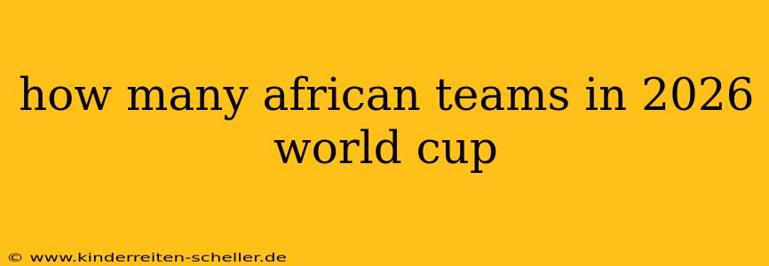 how many african teams in 2026 world cup