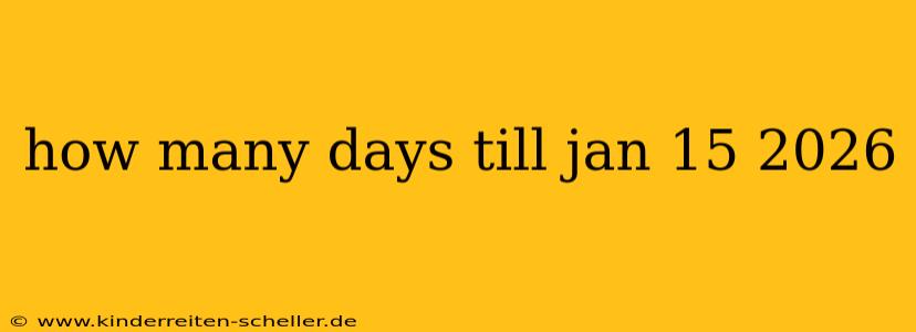 how many days till jan 15 2026
