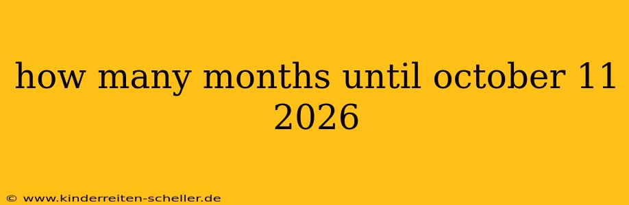 how many months until october 11 2026