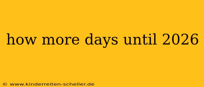 how more days until 2026
