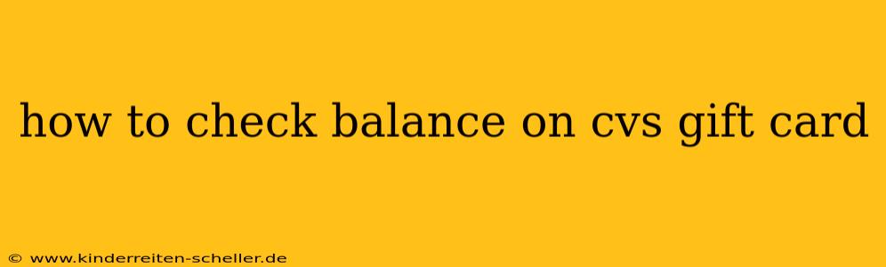 how to check balance on cvs gift card