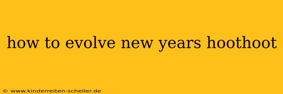 how to evolve new years hoothoot
