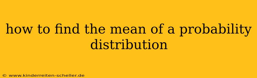 how to find the mean of a probability distribution
