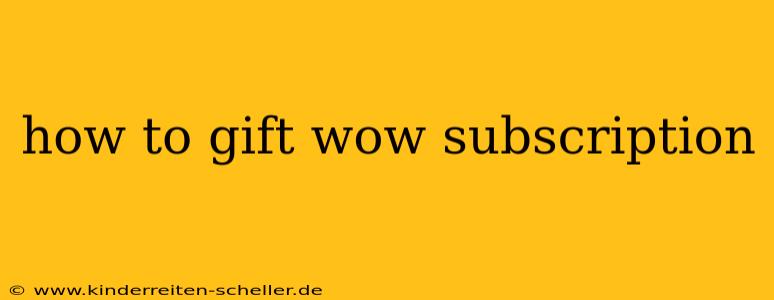 how to gift wow subscription