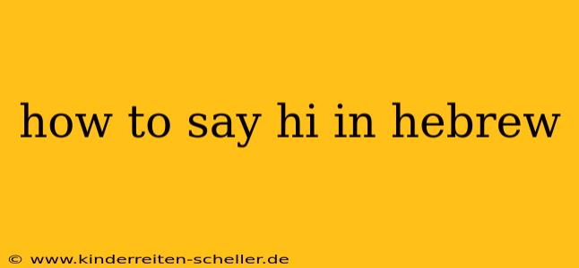 how to say hi in hebrew