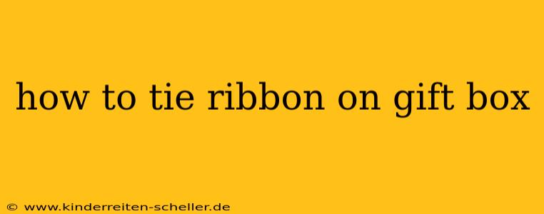 how to tie ribbon on gift box