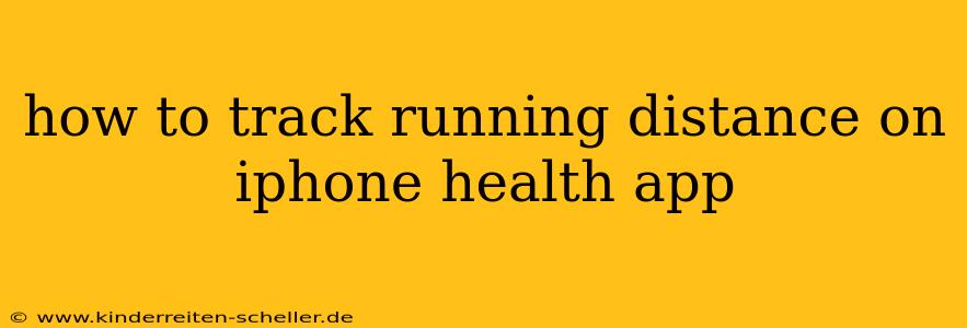 how to track running distance on iphone health app
