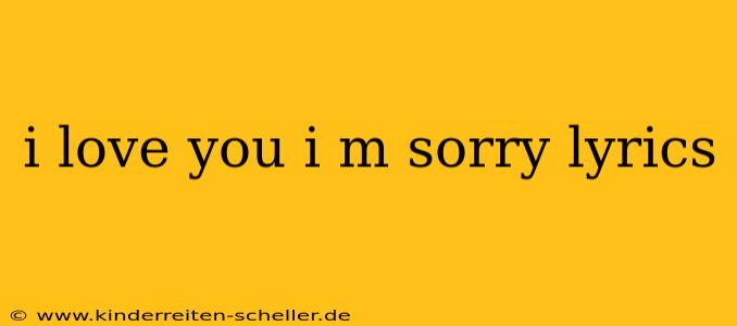 i love you i m sorry lyrics