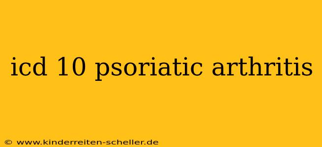 icd 10 psoriatic arthritis