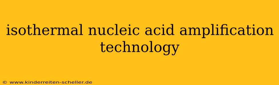 isothermal nucleic acid amplification technology
