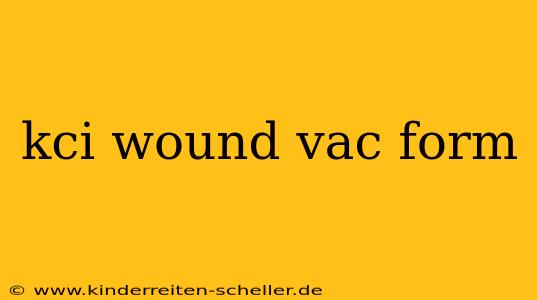 kci wound vac form
