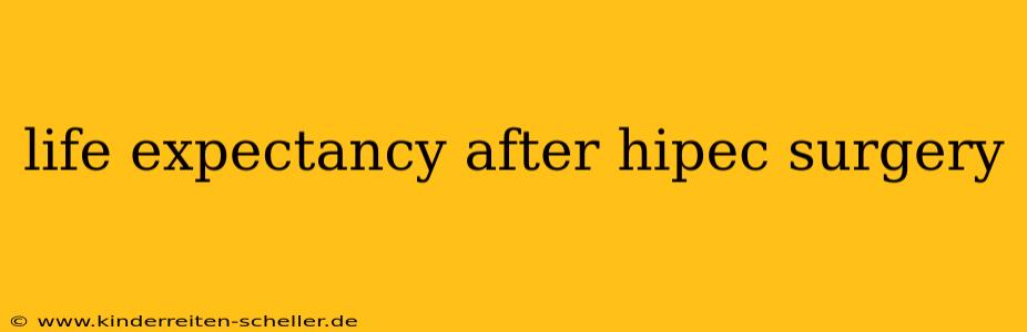 life expectancy after hipec surgery