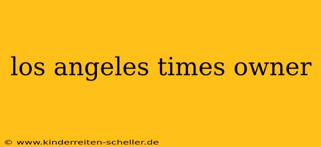 los angeles times owner