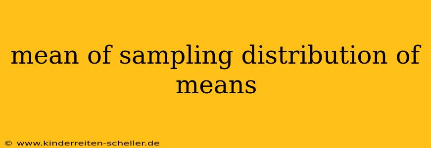 mean of sampling distribution of means