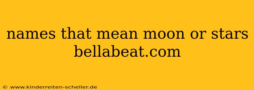 names that mean moon or stars bellabeat.com