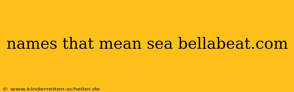names that mean sea bellabeat.com