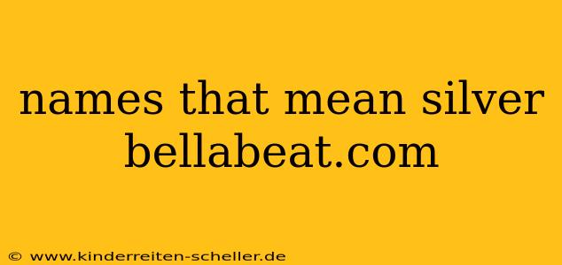 names that mean silver bellabeat.com
