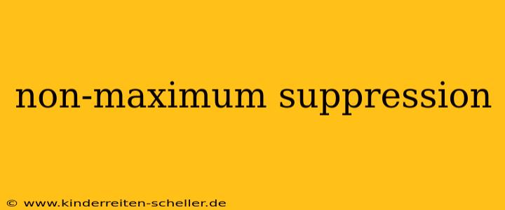 non-maximum suppression
