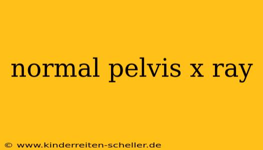 normal pelvis x ray