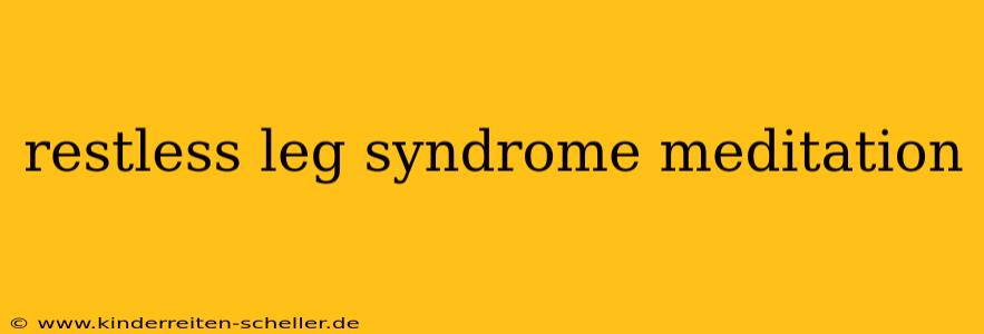 restless leg syndrome meditation