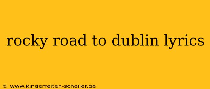 rocky road to dublin lyrics