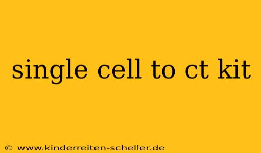 single cell to ct kit
