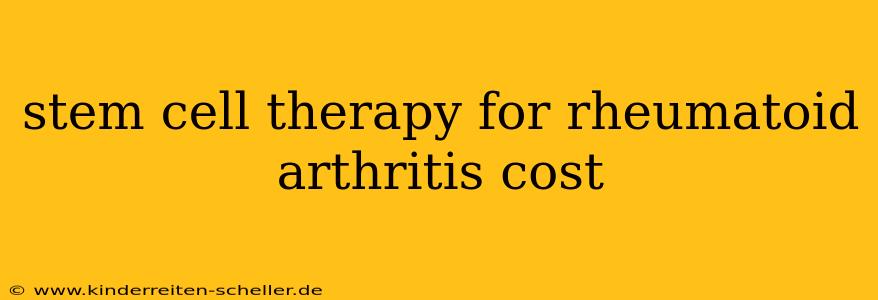 stem cell therapy for rheumatoid arthritis cost
