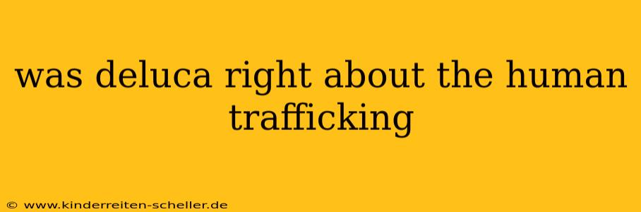 was deluca right about the human trafficking