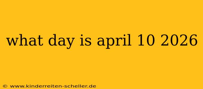 what day is april 10 2026