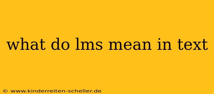what do lms mean in text