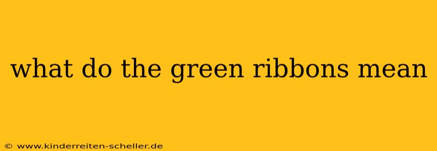 what do the green ribbons mean
