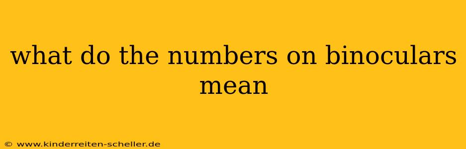 what do the numbers on binoculars mean