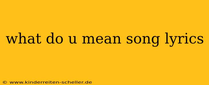 what do u mean song lyrics